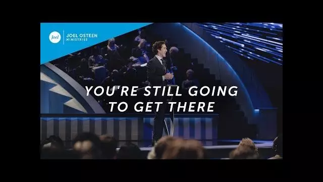 Joel Osteen â€“ Youre Still Going to Get There