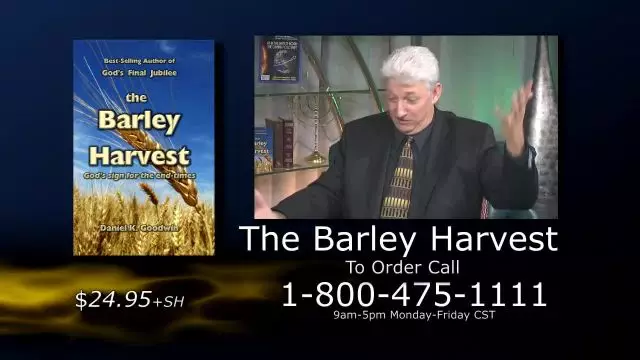 Prophecy in the News - Dan Goodwin - The Barley Harvest Part 2