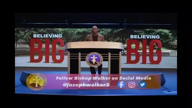 Joseph W Walker III - Believing Big Series Part 4
