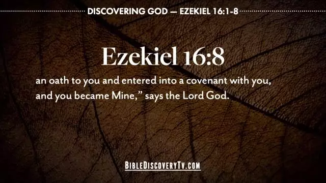 Bible Discovery - Ezekiel 16 A Love Story