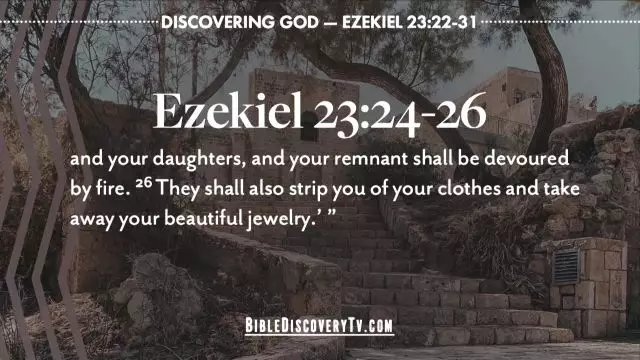 Bible Discovery - Ezekiel 23 Gods Desire