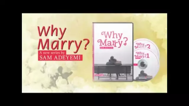 Sam Adeyemi - Why Marry