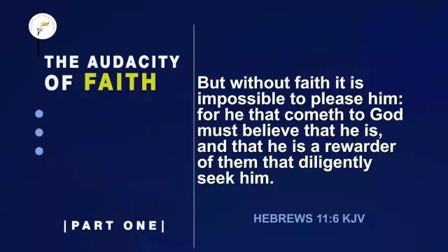 Goodheart Ekwueme - The Audacity Of Faith Part 1