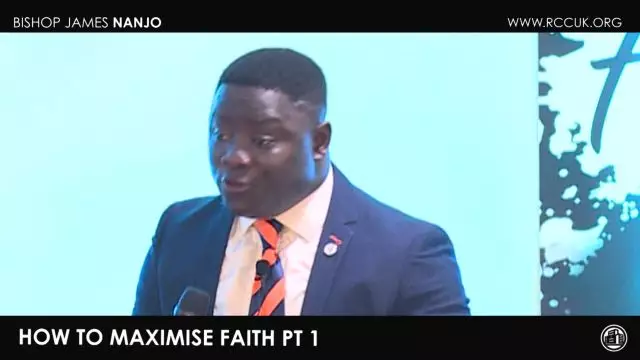 Bishop James Nanjo - How to Maximize Faith